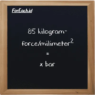 Example kilogram-force/milimeter<sup>2</sup> to bar conversion (85 kgf/mm<sup>2</sup> to bar)